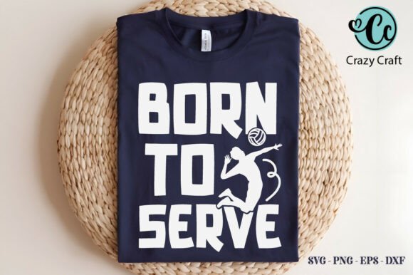 Born to Serve, Volleyball Mom Svg: Graphics for T-Shirt Designs