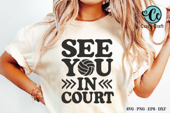 See You in Court, Volleyball Mom Svg: Graphics for T-Shirt Designs