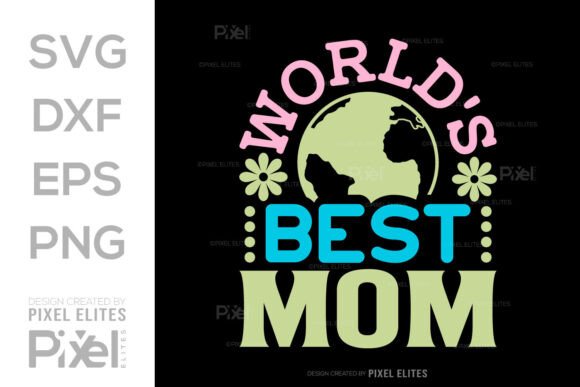World's Best Mom SVG: Top Graphics for T-Shirt Designs